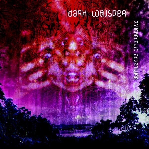 Active Meditation Music - DARK WHISPER - Psychedelic Adventure (Digital EP)