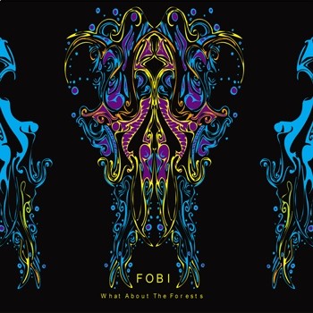 Active Meditation Music - FOBI - What About The Forests (Digital EP)