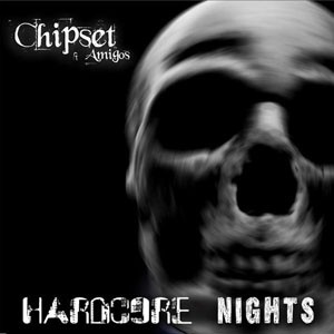D-A-R-K- Records - CHIPSET & AMIGOS - Hardcore Nights