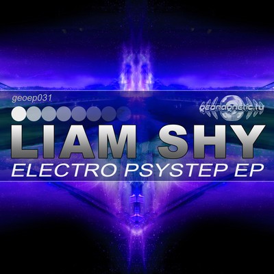 Geomagnetic.tv - LIAM SHY - Electro Psystep EP