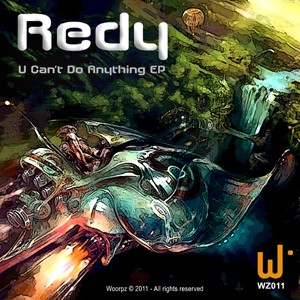 Woorpz Records - REDY - U Can’t Do Anything