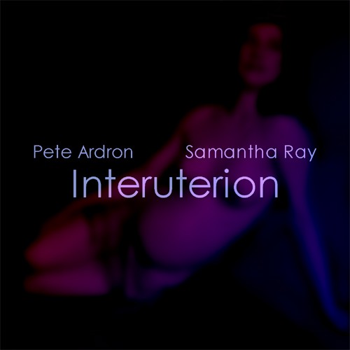 Pink Hampster Recordings - PETE ARDRON & SAMANTHA RAY - Interuterion