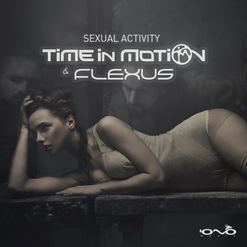 Iono Music - TIME IN MOTION & FLEXUS - Sexual Activity
