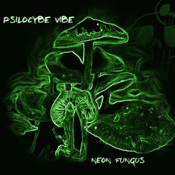Another Psyde Records - PSYLOCIBE VIBE - Neon Fungus