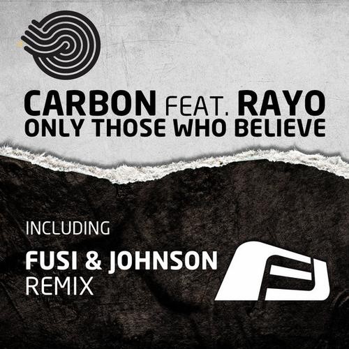 Iboga Records - CARBON, FUSI & JOHNSON - Only those who believe (Feat. Rayo)