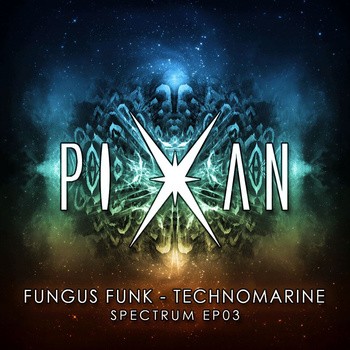 Pixan Recordings - FUNGUS FUNK - Technomarine