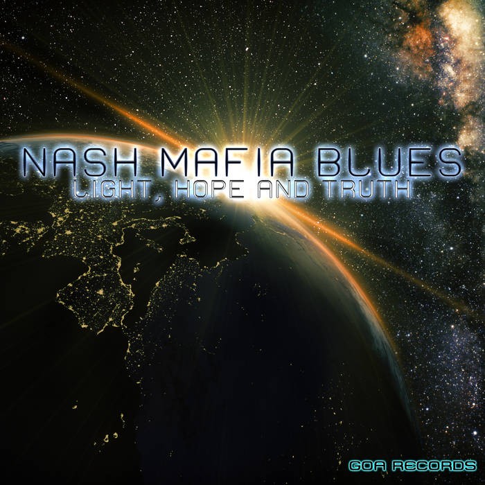 Goa Records - NASH MAFIA BLUES - Light, Hope and Truth (goaep183)