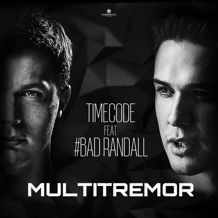 Cyberdelica Records - TIMECODE, BAD RANDALL - Multitremor