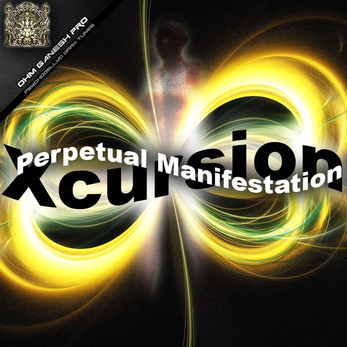 Ohm Ganesh Pro - XCURSION - Perpetual Manifistation (OGP016)