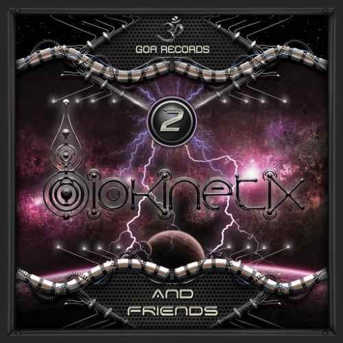 Goa Records - BIOKINETIX - Biokinetix And Friends 2