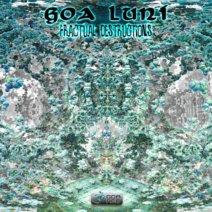 Goa Records - GOA LUNI - Fractual Destructions