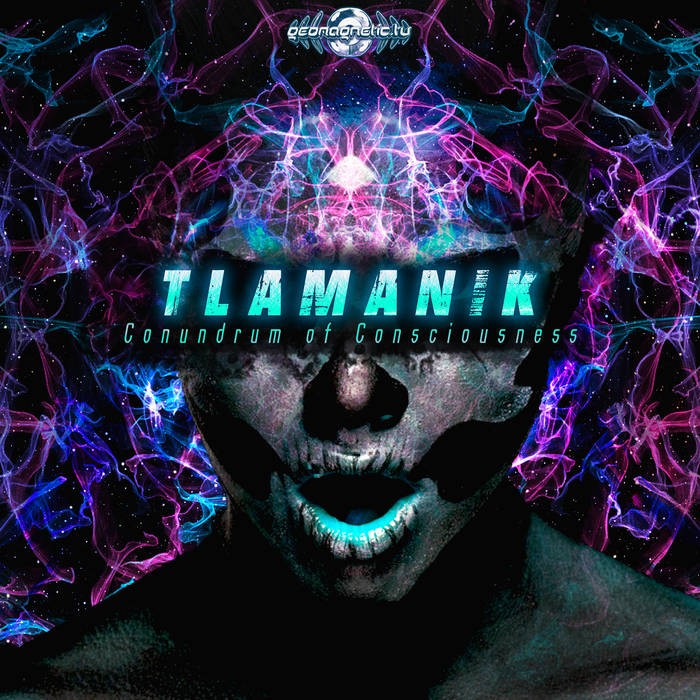 Geomagnetic.tv - TLAMANIK - Conudrum of Consciousness